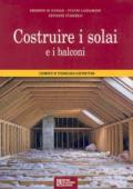 Costruire i solai e i balconi. Elementi di tecnologia costruttiva