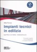 Impianti tecnici in edilizia. Elettrici e di terra. Termoidraulici