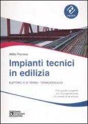 Impianti tecnici in edilizia. Elettrici e di terra. Termoidraulici