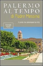 Palermo al tempo di Padre Messina. Il prete che commosse la città