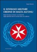 Il sovrano militare ordine di Malta all'ONU. Stato sovrano o O.N.G. Lo S.M.O.M. dagli splendori del XX secolo alla crisi odierna