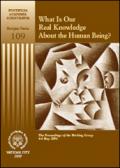 What is our real knowledge about the humain being? The proceedings of the working group (4-6 May 2006)