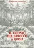 Il trionfo del barocco a Parma nelle feste farnesiane del 1690