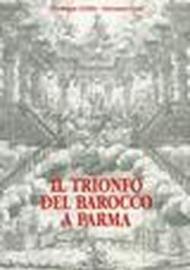 Il trionfo del barocco a Parma nelle feste farnesiane del 1690