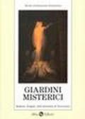 Giardini misterici. Simboli, enigmi, dall'antichità al Novecento