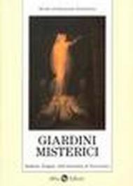 Giardini misterici. Simboli, enigmi, dall'antichità al Novecento