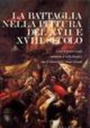 La battaglia nella pittura del XVII e XVIII secolo