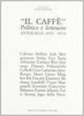 Il caffè. Politico e letterario. Antologia (1953-1977)