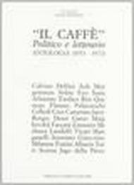 Il caffè. Politico e letterario. Antologia (1953-1977)