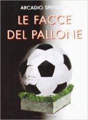 Le facce del pallone. Le esperienze di un allenatore in terra d'Africa. Ritratto inedito e inquietante del nostro calcio