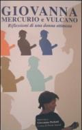 Giovanna, Mercurio e Vulcano. Riflessoni di una donna ottimista