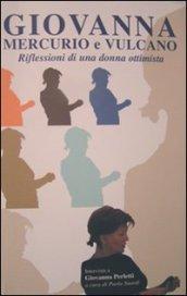 Giovanna, Mercurio e Vulcano. Riflessoni di una donna ottimista