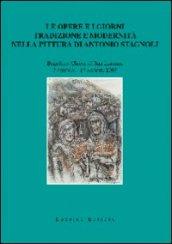 Le opere e i giorni. Tradizione e modernità nella pittura di Antonio Stagnoli