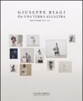 Giuseppe Biagi. Da una terra all'altra. Dipinti e disegni 2009-2011. Ediz. illustrata