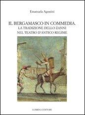 Il bergamasco in commedia. La tradizione dello Zanni nel teatro di antico regime