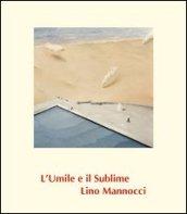 Lino Mannocci. L'umile e il sublime