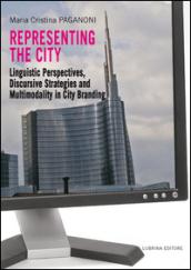 Representing the city. Linguistic perspectives, discursive strategies and multimodality in city branding