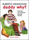 Daddy why? Stories of children asking for value-Papà perché? Storie di bambini che chiedono dei valori