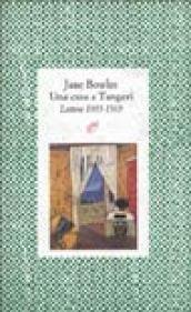 Una casa a Tangeri. Lettere 1935-1969