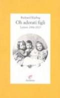 Oh, adorati figli. Lettere 1906-1915