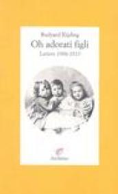 Oh, adorati figli. Lettere 1906-1915