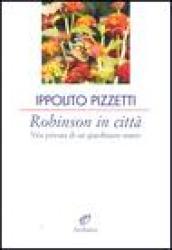 Robinson in città. Vita privata di un giardiniere matto