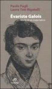 Evariste Galois. Morte di un matematico