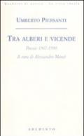 Tra alberi e vicende. Poesie 1967-1990