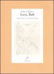Love, Bob. Ediz. illustrata