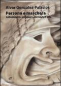 Persona e maschera. Collezionisti, antiquari, storici dell'arte