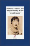 «Questa stupida faccia». Un carteggio nel segno di Eugenio Montale