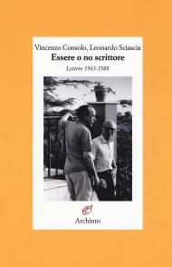 Essere o no scrittore. Lettere 1963-1988