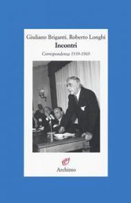 Incontri. Corrispondenza 1939-1969