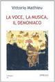 La voce, la musica, il demoniaco. Con un saggio sull'interpretazione musicale