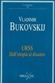 Urss. Dall'utopia al disastro