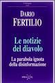 Le notizie del diavolo. La parabola ignota della disinformazione