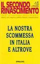 La nostra scommessa in Italia e altrove