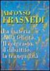 La materia della felicità. Il contrasto, il dibattito, la tranquillità