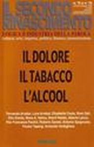 Il dolore, il tabacco, l'alcool