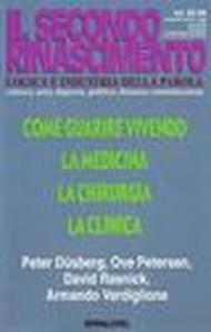 Come guarire vivendo. La medicina. La chirurgia. La clinica