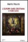 L'Europa sarà cristiana o non sarà