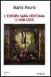 L'Europa sarà cristiana o non sarà