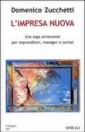 L'impresa nuova. Una saga avvincente per imprenditori, manager e curiosi