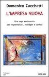 L'impresa nuova. Una saga avvincente per imprenditori, manager e curiosi