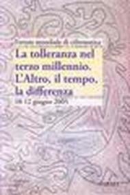 La tolleranza nel terzo millennio. L'altro, il tempo, la differenza