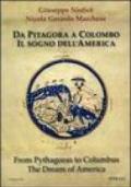 Da Pitagora a Colombo. Il sogno dell'America. Ediz. italiana e inglese