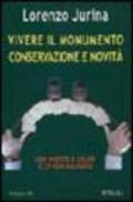 Vivere il monumento. Conservazione e novità. Con CD-ROM