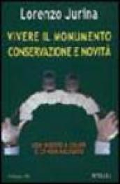Vivere il monumento. Conservazione e novità. Con CD-ROM