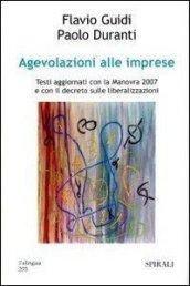 Agevolazioni alle imprese. Testi aggiornati con la manovra 2007 e con il decreto sulle liberalizzazioni