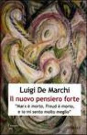 Il nuovo pensiero forte. «Marx è morto, Freud è morto, e io mi sento molto meglio»